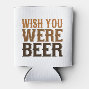 Rafraîchisseur Pour Canette Souhait vous étiez bière Coozie - cadeau d'amant