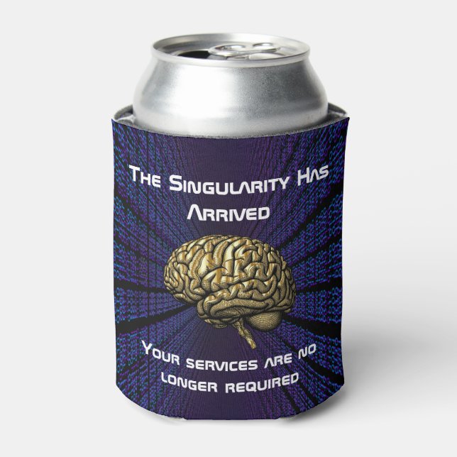 Rafraîchisseur Pour Canette The AI Singularity Has Arrived (Can devant)