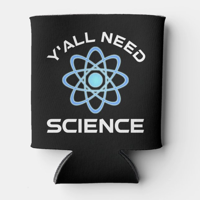 Rafraîchisseur Pour Canette Vous avez besoin de science (Devant)