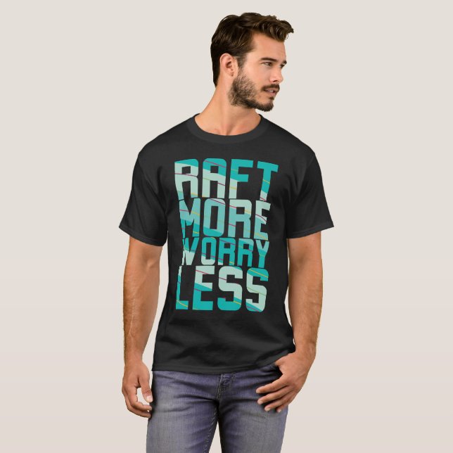 Raft More, Worry Less T-Shirt (Vorne ganz)