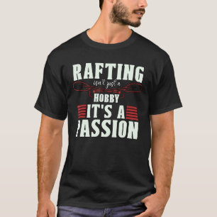 Rafting ist nicht nur ein Hobby-Wassersport-Fluss  T-Shirt