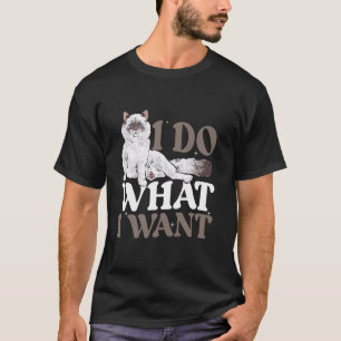 Ragdoll-Katzenbesitzer Ich mache was ich will Ragd T-Shirt