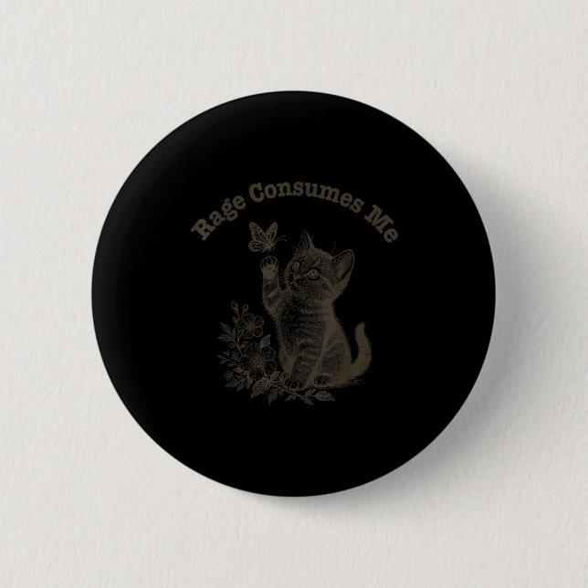 Rage Consumes Me Cat  Button (Vorderseite)