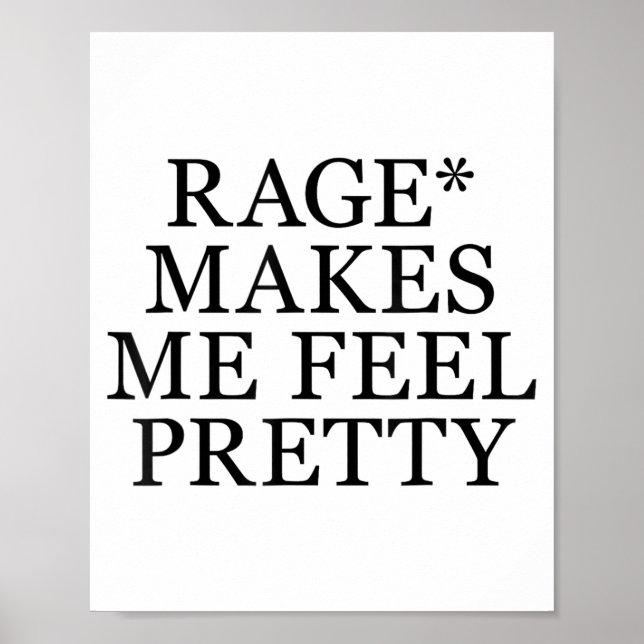 Rage Makes Me Feel Pretty Funny Humor Saying, Sarc Poster (Vorne)
