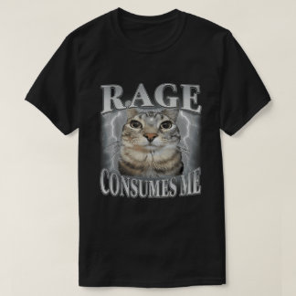 Rage verzehrt mich Cat Meme T-Shirt