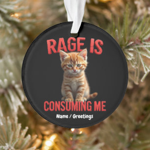Rage verzehrt mich Niedlich Kitten Cat, Funny Feli Ornament