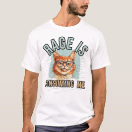 Rage verzehrt mich T-Shirt
