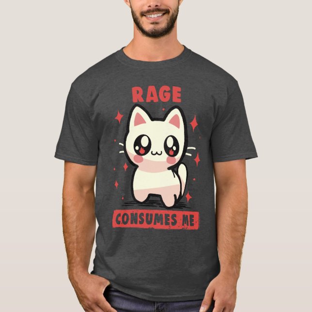 Rage verzehrt mich T-Shirt (Vorderseite)