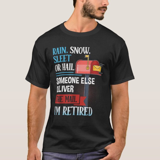 Rain Snow Sleet or Hail Retired Postal Worker Funn T-Shirt (Vorderseite)