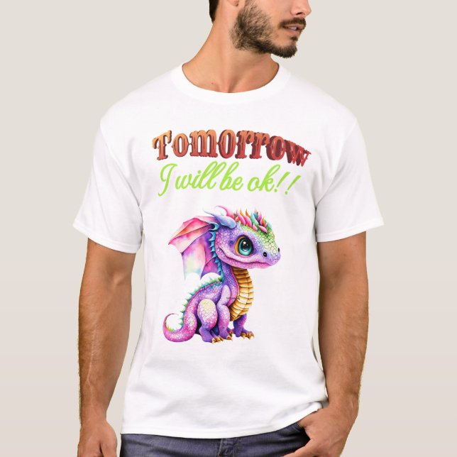 Rainbow Dragon Design - 'Morgen werde ich in Ordnu T-Shirt (Vorderseite)