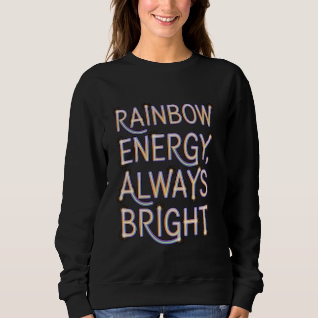 Rainbow Energy immer hell Sweatshirt (Vorderseite)