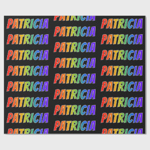 Rainbow First Name "PATRICIA"; Spaß und Farben Geschenkpapier