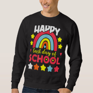 Rainbow Happy-Last Day School Teacher Off Duty Sweatshirt