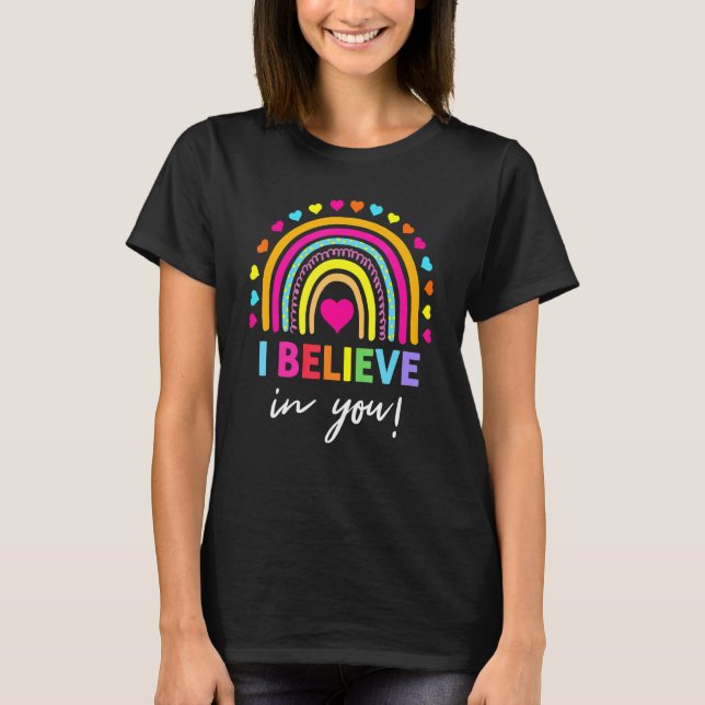 Rainbow Ich glaube an dich Lehrer Testing Day Gesc T-Shirt (Vorderseite)