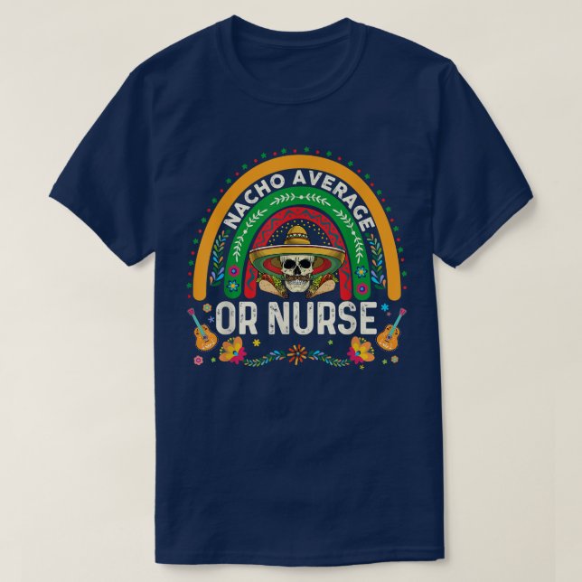 Rainbow Nacho Average oder Nurse Skull Cinco de Ma T-Shirt (Design vorne)