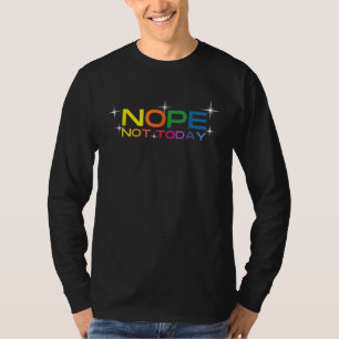 Rainbow Nope Nah Heute Meme Lazy Quote Sarcastic G T-Shirt