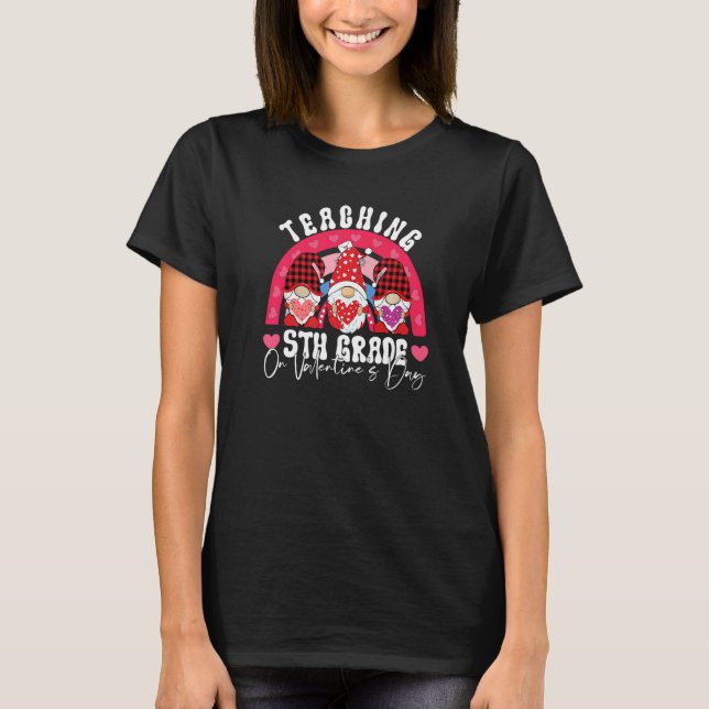 Rainbow Teaching 5TH GRADE On Valentine's Day Teac T-Shirt (Vorderseite)