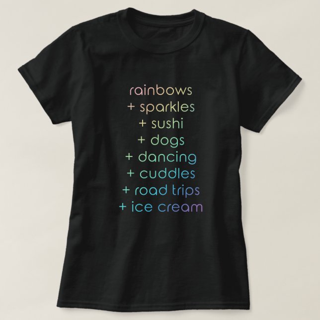 "Rainbows & Glitzern & Sushi & Dogs & Dancing" T-Shirt (Design vorne)