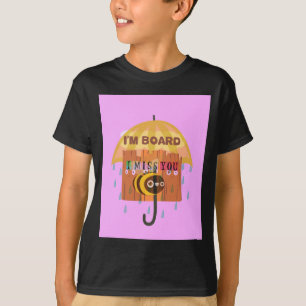 Rainy Day Blues: Ich vermisse Sie, mir ist langwei T-Shirt