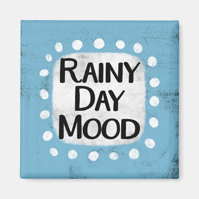 Rainy Day Mood Kühlschrank Magnet (Vorne)