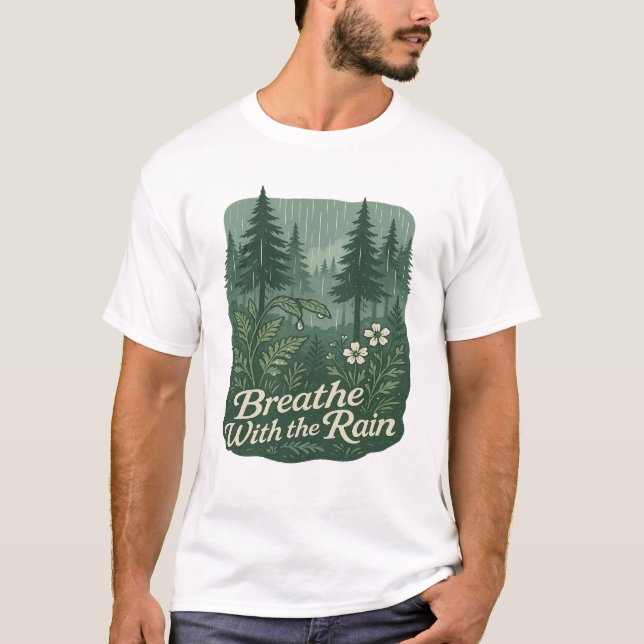 Rainy Forest Calm – Breathe With the Rain Art T-Shirt (Vorderseite)