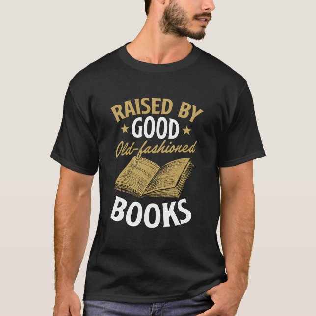 Raised By Old Fashioned Books Literature Reader T-Shirt (Vorderseite)