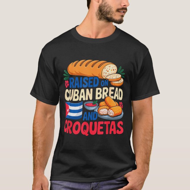 Raised On Cuban Bread And Croquetas Cuba Flag Cuba T-Shirt (Vorderseite)