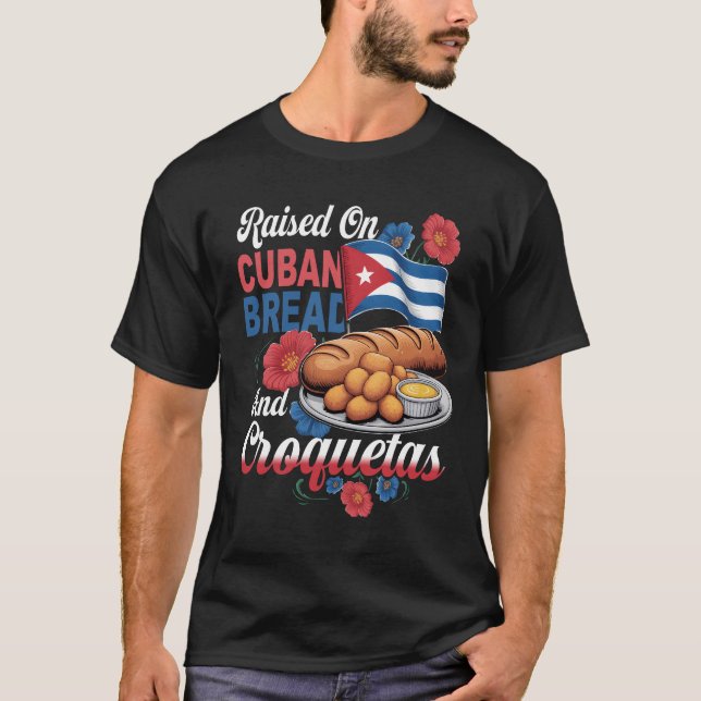 Raised On Cuban Bread And Croquetas Hispanic Herit T-Shirt (Vorderseite)