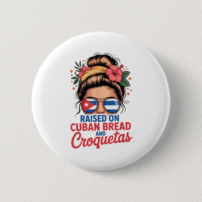 Raised On Cuban Bread And Croquetas Messy Bun Cuba Button (Vorderseite)