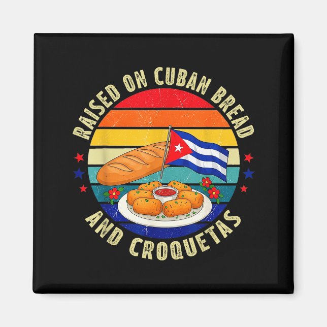 Raised On Cuban Bread And Croquetas Retro Latin He Magnet (Vorne)