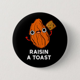 Raisin a Toast Funny Food Puff Dark BG Button