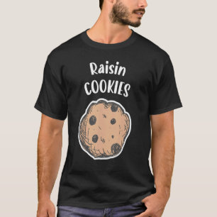 Raisin Cookies Grapes Raisin T-Shirt