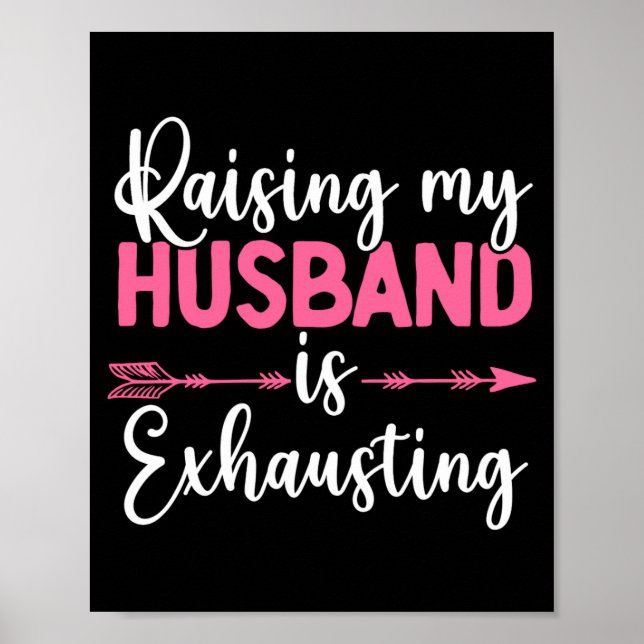 Raising My Husband Is Exhausting Funny Wife  Poster (Vorne)