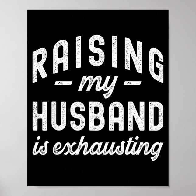 Raising My Husband Is Exhausting Funny Wife Valent Poster (Vorne)