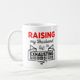 Raising my Husband is exhausting lustiges zitat Kaffeetasse