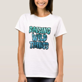 Raising Wild Things T-Shirt