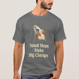 Raketen oder kleine Schritte machen großen T - Shi T-Shirt