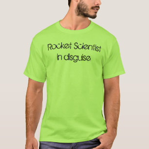 Raketenwissenschaftler in Verkleidung Lustiger Spr T-Shirt
