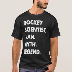 Raketenwissenschaftler Mann Mythos Legende T-Shirt