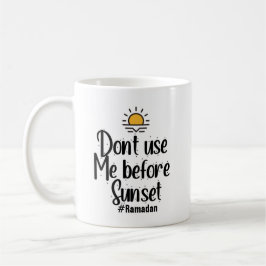 Ramadan - Benutze mich nicht vor Sonnenuntergang Kaffeetasse