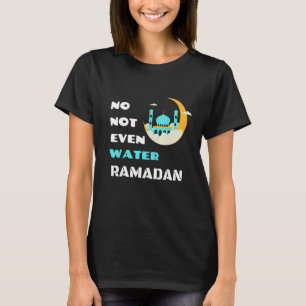 Ramadan Kareem nicht einmal Wasser Ramadan Fasting T-Shirt
