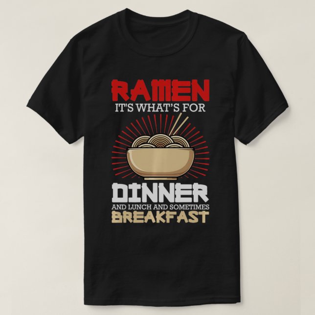 Ramen For Dinner Lunch Breakfast Ramen Fan Noodle  T-Shirt (Design vorne)