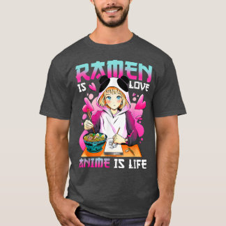 Ramen is Liebe Anime is Life with Anime T-Shirt