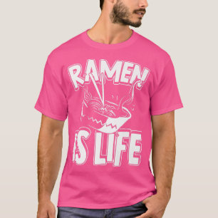Ramen is Life Anime Japanisch Nudelsuppe1584 T-Shirt