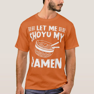 Ramen Japan Kawaii Noodle Bowl Pun Shoyu1021 T-Shirt