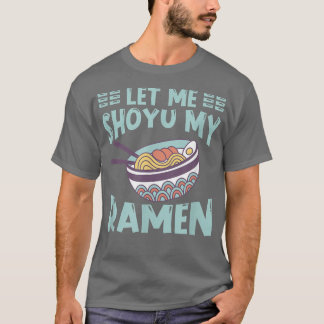 Ramen Japan Kawaii Noodle Bowl Pun Shoyu1023 T-Shirt