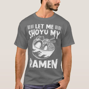 Ramen Japan Kawaii Noodle Bowl Pun Shoyu1287 T-Shirt