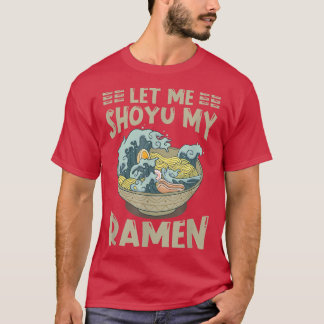 Ramen Japan Kawaii Noodle Bowl Pun Shoyu Kanagawa T-Shirt