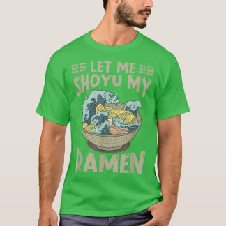 Ramen Japan Kawaii Noodle Bowl Pun Shoyu Kanagawa T-Shirt