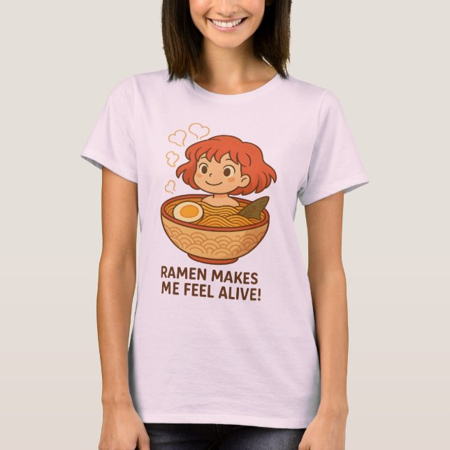 Ramen Makes Me Feel Alive Funny Noodle Lover T-Shirt (Vorderseite)